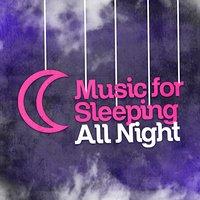 Music for Sleeping All Night