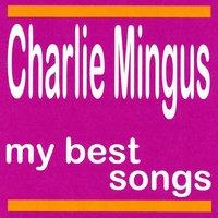 My Best Songs - Charlie Mingus