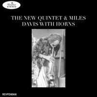 The New Quintet & Miles Davis And Horns