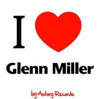 I Love Glenn Miller