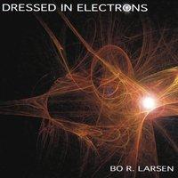 Dressed In Electrons