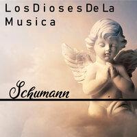 Los Dioses De La Musica Schumann