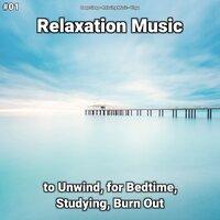 #01 Relaxation Music to Unwind, for Bedtime, Studying, Burn Out