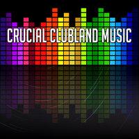 Crucial Clubland Music