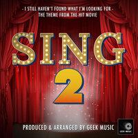 I Still Haven't Found What I'm Looking For (From"Sing 2")
