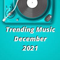 Trending Music December 2021