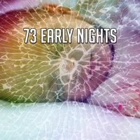 73 Early Nights