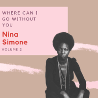 Where Can I Go Without You - Nina Simone