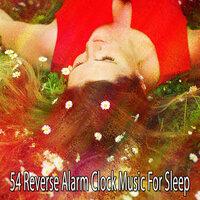 54 Reverse Alarm Clock Music for Sleep