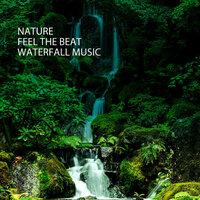 Nature: Feel The Beat Waterfall Music