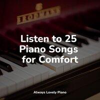 Listen to 25 Piano Songs for Comfort