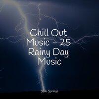 Chill Out Music - 25 Rainy Day Music