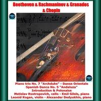 Beethoven & Rachmaninov & Granados & Chopin: Piano trio No. 7 "Archduke" - Danse Orientale - Spanish Dance No. 5 "Andaluza" - Introduction & Polonaise