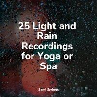 25 Light and Rain Recordings for Yoga or Spa