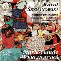 Szymanowski : Oeuvres pour piano (Préludes Op. 1, Sonate Op. 8, Mazurkas Op. 50)