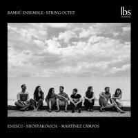 Enescu, Shostakovich & Campos: String Octets