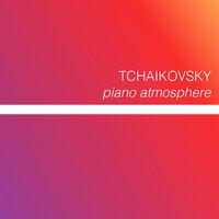 Tchaikovsky - Piano Atmosphere