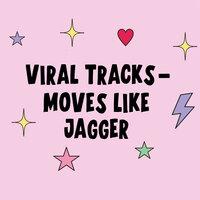 Viral Tracks - Moves Like Jagger