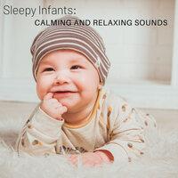 Sleepy Infants: Calming and Relaxing Sounds