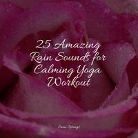 25 Amazing Rain Sounds for Calming Yoga Workout