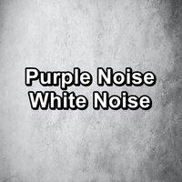 Purple Noise White Noise