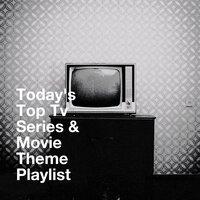 Today's Top Tv Series & Movie Theme Playlist