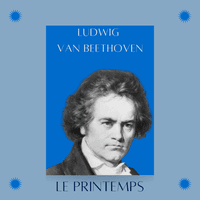 Ludwig  van Beethoven - Le Printemps
