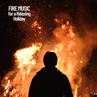 Fire Music for a Relaxing Holiday