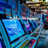 Playlist for Gamers