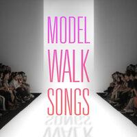 Model Walk Songs