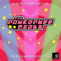 The Powerpuff Girls End Title Theme (From "The Powerpuff Girls")