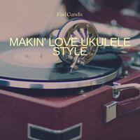 Makin' Love Ukulele Style
