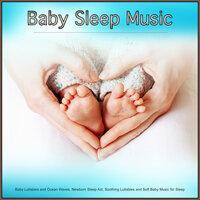 Baby Sleep Music: Baby Lullabies and Ocean Waves, Newborn Sleep Aid, Soothing Lullabies and Soft Baby Music for Sleep