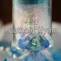 9 Catholic Hymn
