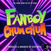 Fanboy & Chum Chum Main Theme (From "Fanboy & Chum Chum")