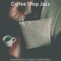 Ambiance for Organic Coffee Bars