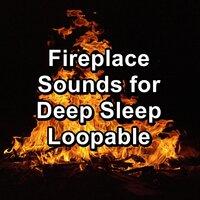 Fireplace Sounds for Deep Sleep Loopable