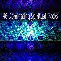 46 Dominating Spiritual Tracks