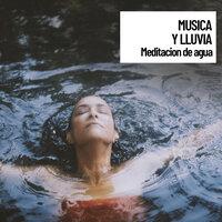 Musica y Lluvia: Meditacion de agua, Sonidos Relajantes