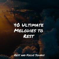 40 Ultimate Melodies to Rest