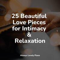 25 Beautiful Love Pieces for Intimacy & Relaxation