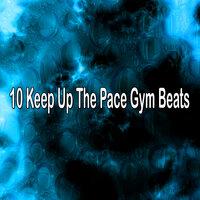 10 Keep Up The Pace Gym Beats