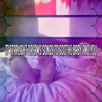 77 песен Starlight Dreams, чтобы успокоить ребенка и тебя