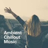 Ambient Chillout Music