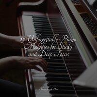 25 Unforgettable Piano Melodies for Study and Deep Focus