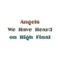 Angels We Have Heard on High Final