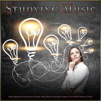 Studying Music: Study Playlist and Thunderstorm Sounds, Study Music for Studying, Ambient Concentration Music for Focus