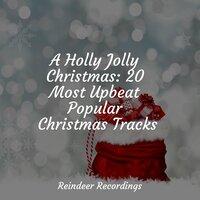 A Holly Jolly Christmas: 20 Most Upbeat Popular Christmas Tracks
