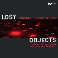 Gordon, Lang & Wolfe: Lost Objects