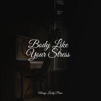Body Like Your Stress
